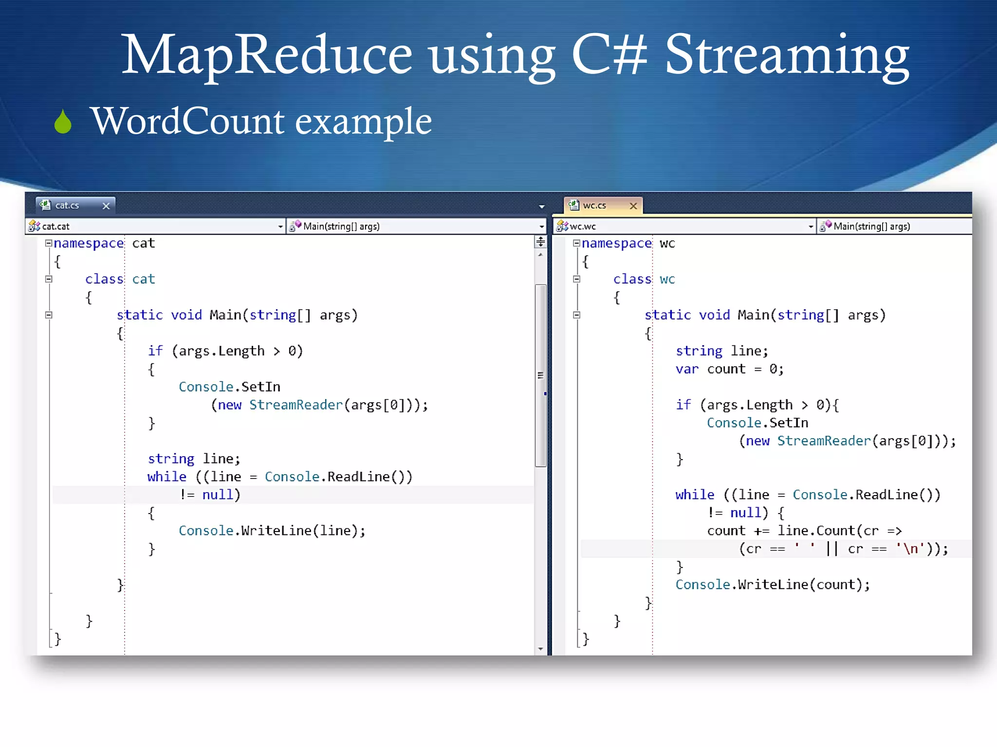 MapReduce using C# Streaming
S WordCount example
 