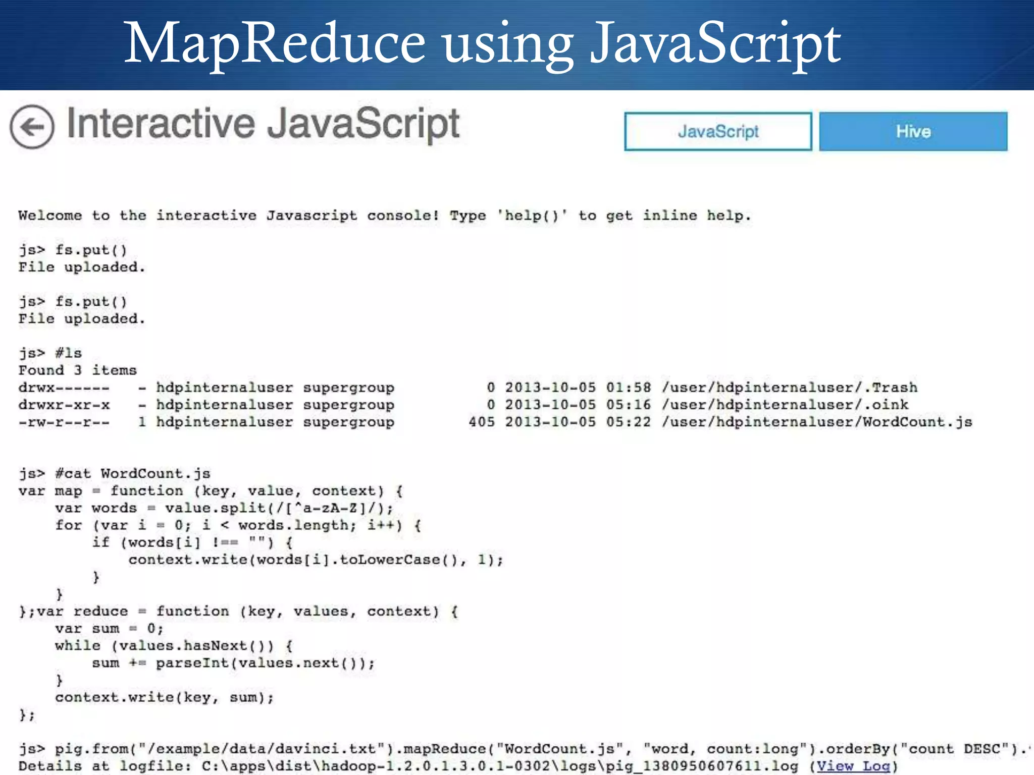 MapReduce using JavaScript
S WordCount example
 