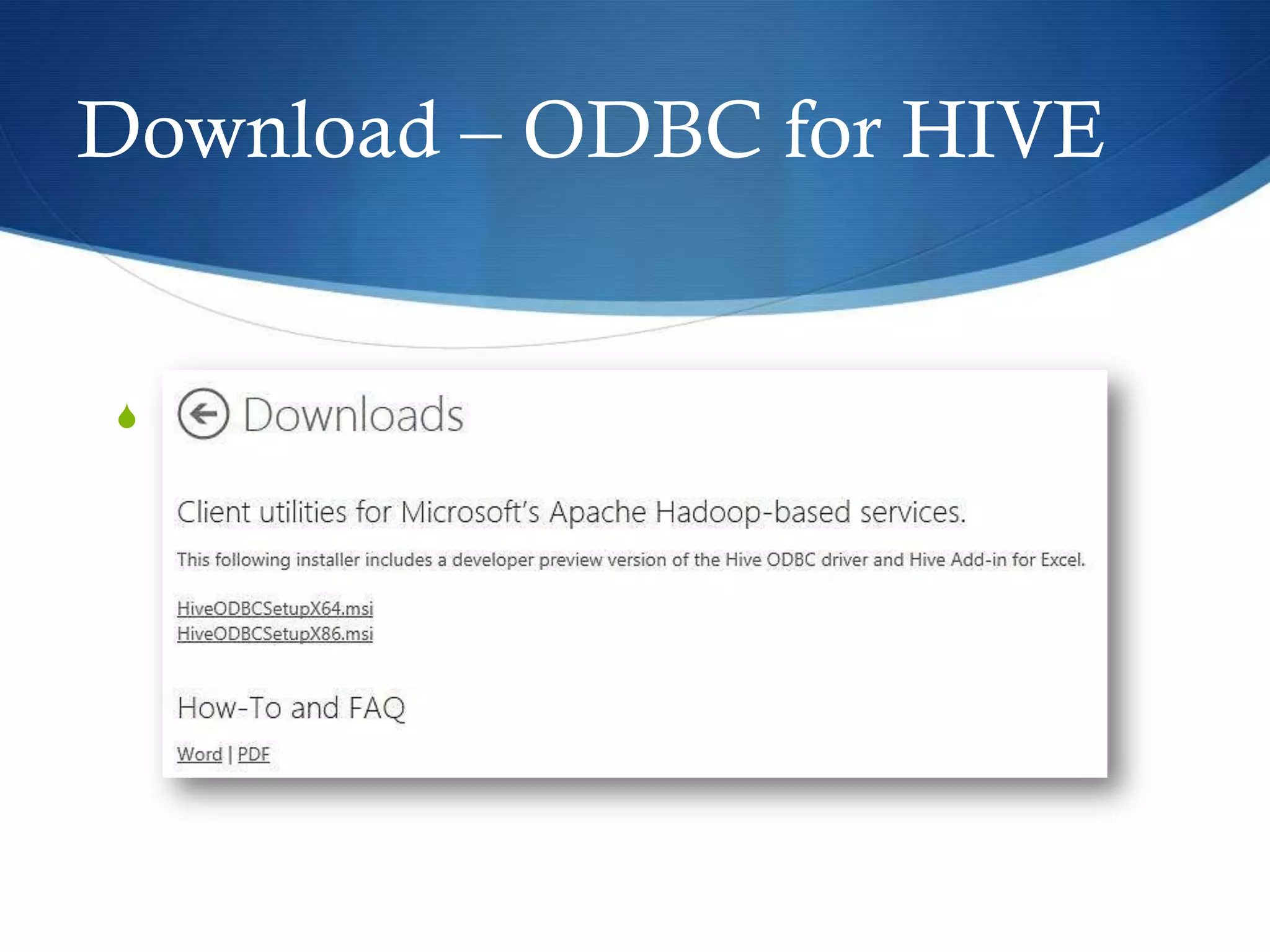 Download – ODBC for HIVE
S Includes add-in for Excel
 