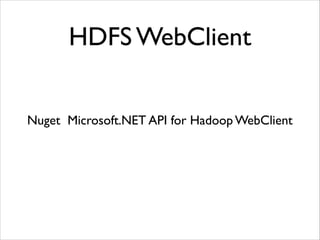 HDFS WebClient 
Nuget Microsoft.NET API for Hadoop WebClient 
 