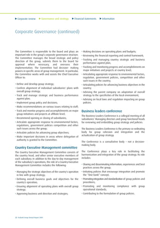 Corporate review Governance and strategy Financial statements Information
22 Ecobank Group Annual Report 2009
Corporate Governance (continued)
The Committee is responsible to the board and plays an
important role in the group’s corporate governance structure.
The Committee manages the broad strategic and policy
direction of the group, submits them to the board for
approval where necessary, and oversees their
implementation. The Committee had decision- making
powers in specific areas of group management. In particular,
the Committee works with and assists the Chief Executive
Officer to:
• Define and develop group strategy;
• Confirm alignment of individual subsidiaries' plans with
overall group strategy;
• Track and manage strategic and business performance
against plan;
• Implement group policy and decisions;
• Make recommendations on various issues relating to staff;
• Track and monitor progress and accomplishments on major
group initiatives and projects at affiliate level;
• Recommend opening or closing of subsidiaries;
• Articulate appropriate response to environmental factors,
regulations, government policies competition and other
such issues across the group;
• Articulate policies for advancing group objectives;
• Make important decisions in areas where delegation of
authority is granted to the Committee.
Country Executive Management committee
The Country Executive Management Committee consists of
the country head, and other senior executive members of
each subsidiary. In addition to the day-to-day management
of the subsidiary’s operations, the role of a Country Executive
Management Committee includes the following:
• Managing the strategic objectives of the country's operation
in line with group strategy;
• Defining overall business goals and objectives for the
country’s operation;
• Ensuring alignment of operating plans with overall group
strategy;
• Approving business unit direction and strategies;
• Making decisions on operating plans and budgets;
• Reviewing the financial reporting and control framework;
• Tracking and managing country strategic and business
performance against plan;
• Tracking and monitoring progress and accomplishments on
major initiatives and projects at country level;
• Articulating appropriate response to environmental factors,
regulation, government policies, competition and other
such issues in the country;
• Articulating policies for advancing business objectives in the
country;
• Advising the parent company on adaptation of overall
strategy to the specificities of the local environment;
• Advising on local laws and regulation impacting on group
policies.
Business leaders conference
The Business Leaders Conference is a collegial meeting of all
subsidiaries’ Managing directors and group functional heads
for reviewing and embedding group strategy and policies.
The Business Leaders Conference is the primary co-ordinating
body for group cohesion and integration and the
actualization of group strategy.
The Conference is a consultative body – not a decision-
making body.
The Conference plays a key role in facilitating the
harmonization and integration of the group strategy. Its role
includes:
• Sharing and disseminating information, experiences and best
practices across the group;
• Initiating policies that encourage integration and promote
the “One-bank” concept;
• Promotingintegrationandstandardization of group policies and
procedures;
• Promoting and monitoring compliance with group
operational standards;
• Contributing to the formulation of group policies.
 