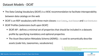  The Data Catalog Vocabulary (DCAT)✝ is a W3C recommendation to facilitate interoperability
between data catalogs on the ...