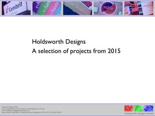 Holdsworth Designs
A selection of projects from 2015
 