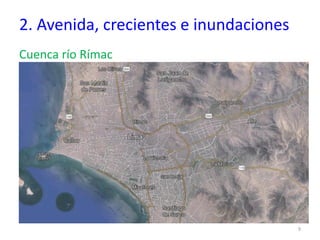 2. Avenida, crecientes e inundaciones
Cuenca río Rímac
.
9
 