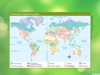 Formações vegetais do globo 
Adaptado de: ATLANTE Geografico Metodico De Agostini 2009-2010. 
Novara: Istituto Geografico De Agostini, 2009. 
12 
