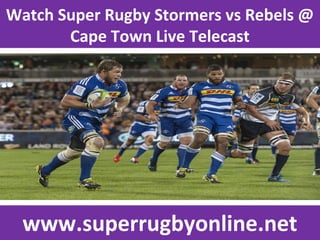 Watch Super Rugby Stormers vs Rebels @
Cape Town Live Telecast
www.superrugbyonline.net
 