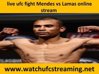 live ufc fight Mendes vs Lamas online
stream
www.watchufcstreaming.net
 