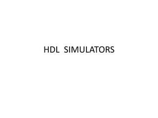 HDL SIMULATORS
 