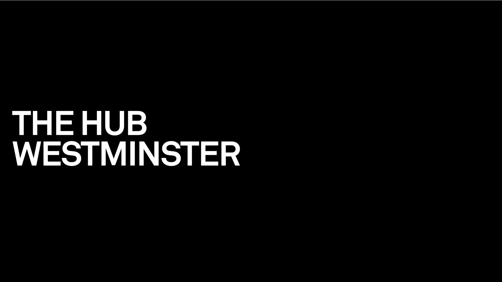 THEHUB
WESTMINSTER
 