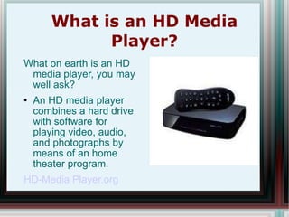 What is an HD Media Player? ,[object Object],[object Object],[object Object]