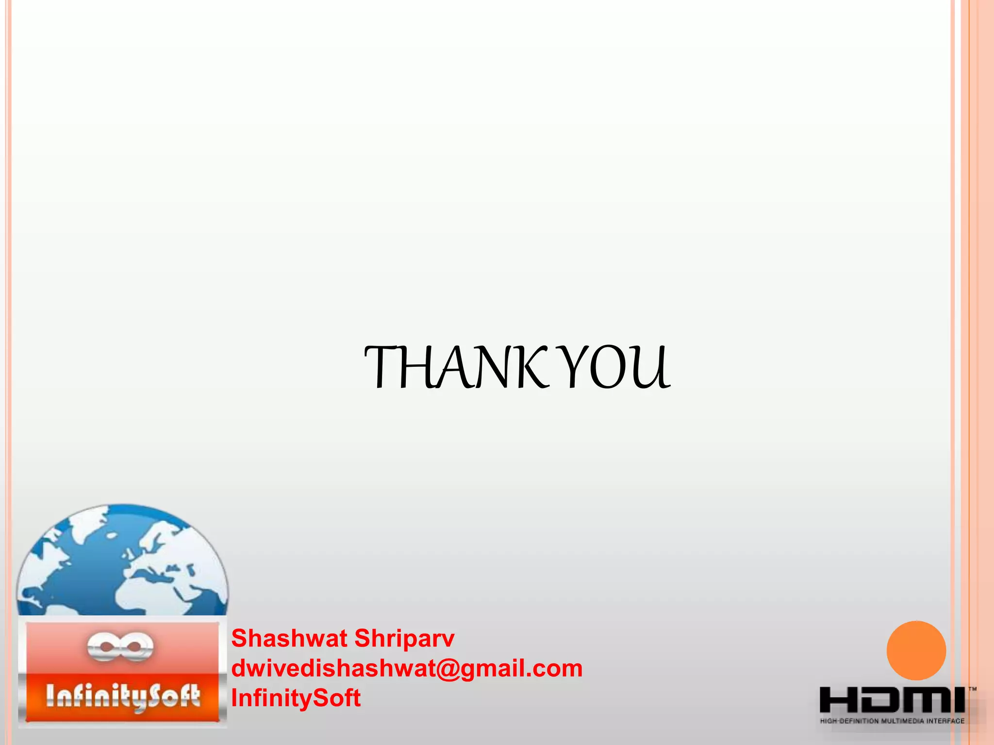 THANKYOU
Shashwat Shriparv
dwivedishashwat@gmail.com
InfinitySoft
 