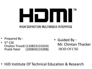 • Prepared By :                    • Guided By :
• 5th CSE
  Chaitav Trivedi (110853131024)     Mr. Chintan Thacker
  Pratik Patel    (100850131008)     HOD Of CSE



• HJD Institute Of Technical Education & Research
 