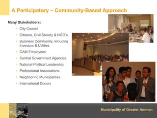 A Participatory – Community-Based Approach

Many Stakeholders:
      City Council
      Citizens, Civil Society & NGO’s
  ...