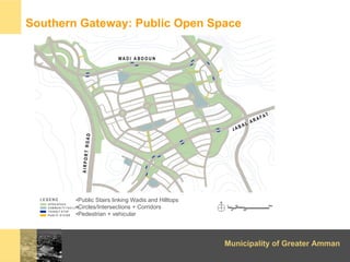 Southern Gateway: Public Open Space




        •Public Stairs linking Wadis and Hilltops
        •Circles/Intersections +...