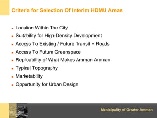 Criteria for Selection Of Interim HDMU Areas


 Location Within The City
 Suitability for High-Density Development
 Access...