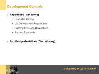Development Controls

 Regulations (Mandatory)
  • Land-Use Zoning
  • Lot Development Regulations
  • Building Envelope R...