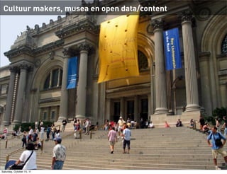 Cultuur makers, musea en open data/content




Saturday, October 15, 11
 