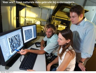 Voor wie? Open culturele data gebruikt bij onderzoekers.




Saturday, October 15, 11
 