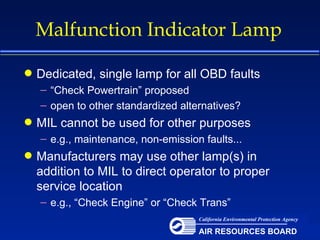 Malfunction Indicator Lamp ,[object Object],[object Object],[object Object],[object Object],[object Object],[object Object],[object Object],California Environmental Protection Agency AIR RESOURCES BOARD 