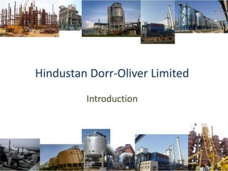 Hindustan Dorr-Oliver Limited
         Introduction
 