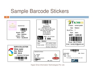 Sample Barcode Stickers
24
Hyper Drive Information Technologies Pvt. Ltd.
 
