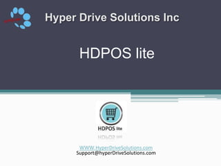 HDPOS lite
WWW.HyperDriveSolutions.com
Support@hyperDriveSolutions.com
Hyper Drive Solutions Inc
 