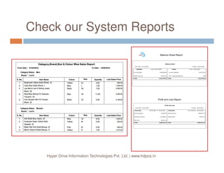 Check our System Reports
Hyper Drive Information Technologies Pvt. Ltd. | www.hdpos.in
 