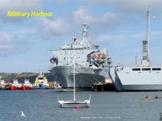 Millitary Harbour
Asnidha.V ,Asst. Prof. , CE Dept,M
41
Asnidha.V ,Asst. Prof. , CE Dept,M-Dit
 