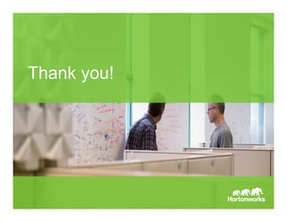 Page 13 © Hortonworks Inc. 2011 – 2014. All Rights Reserved
Thank you!
 