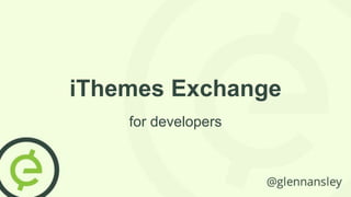 iThemes Exchange
for developers
 