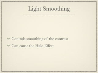 Strength



Controls the strength of contrast enhancements.
Lower for a more realistic look
 