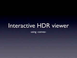 Interactive HDR using canvas