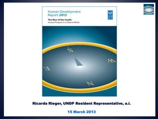 Ricarda Rieger, UNDP Resident Representative, a.i.

                 15 March 2013
 