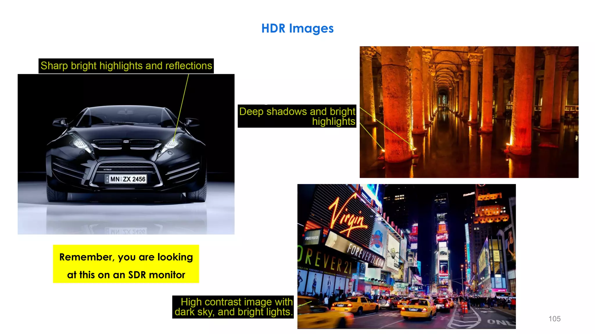 HDR Images
Remember, you are looking
at this on an SDR monitor
105
 