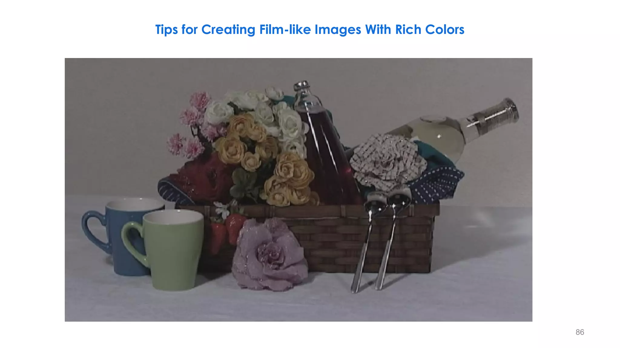 Tips for Creating Film-like Images With Rich Colors
86
 