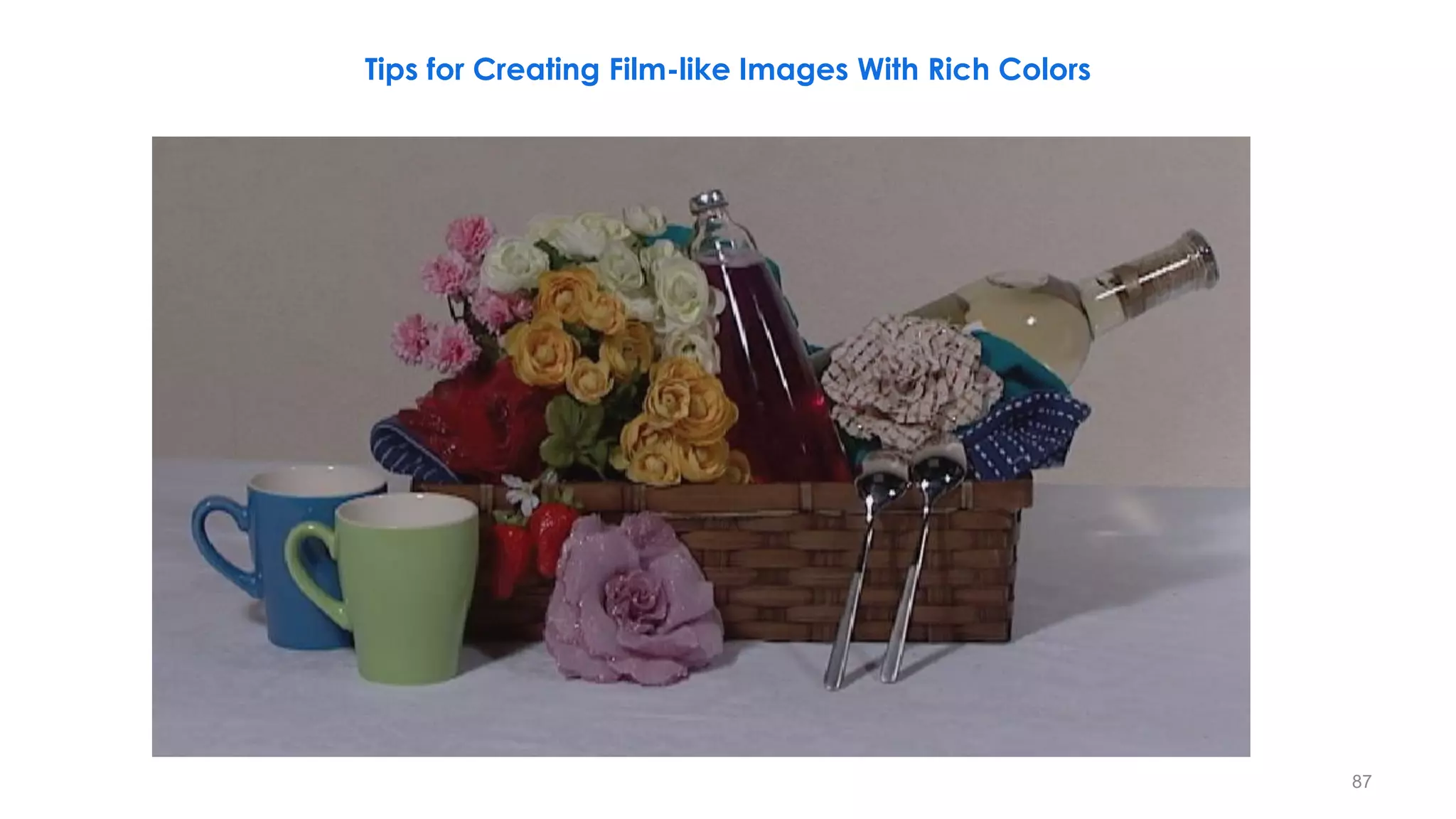 Tips for Creating Film-like Images With Rich Colors
87
 
