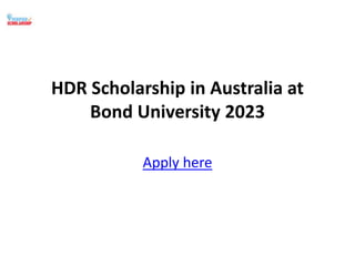 HDR Scholarship in Australia at
Bond University 2023
Apply here
 