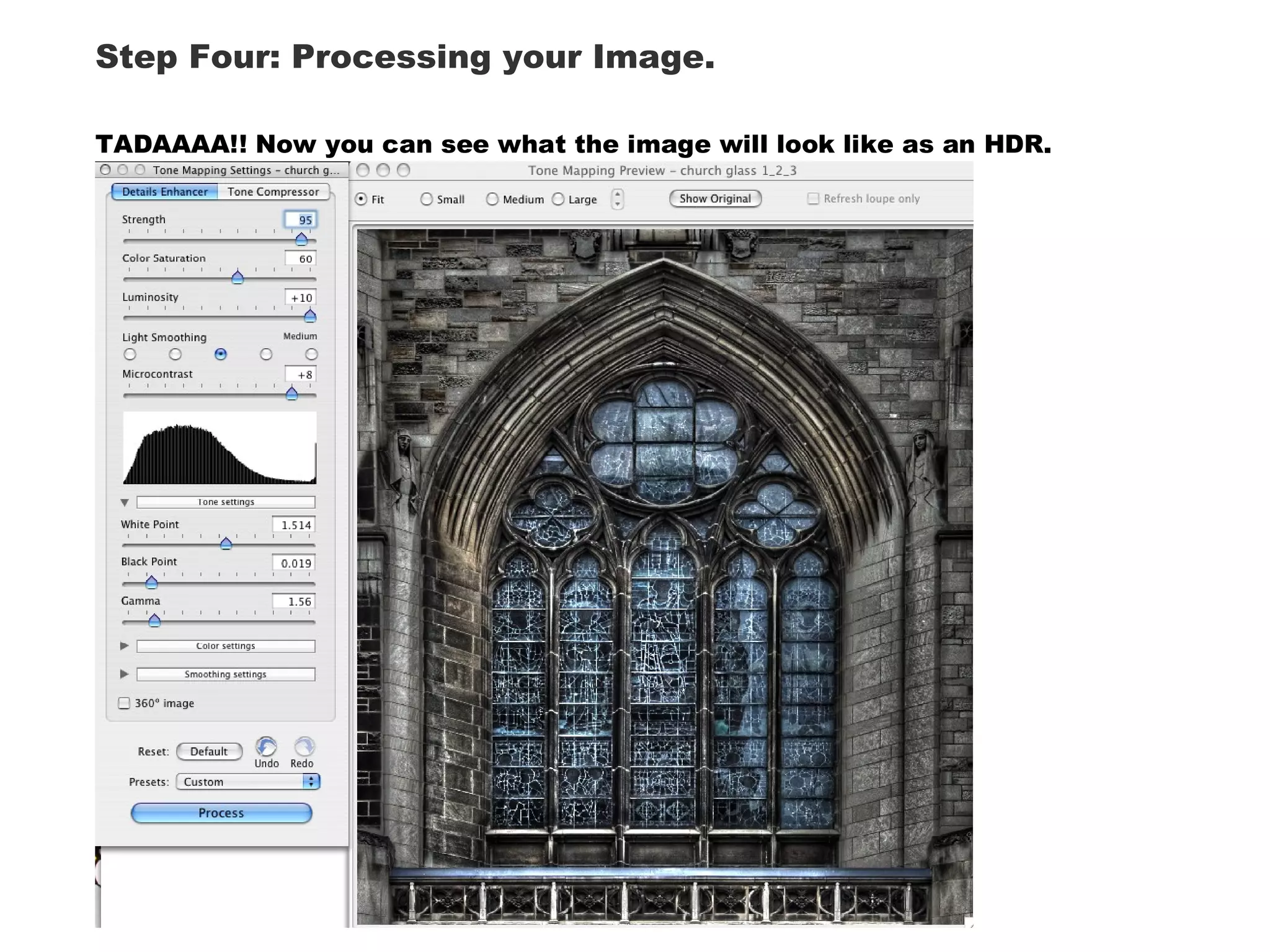 Step Four: Processing your Image.

TADAAAA!! Now you can see what the image will look like as an HDR.
 