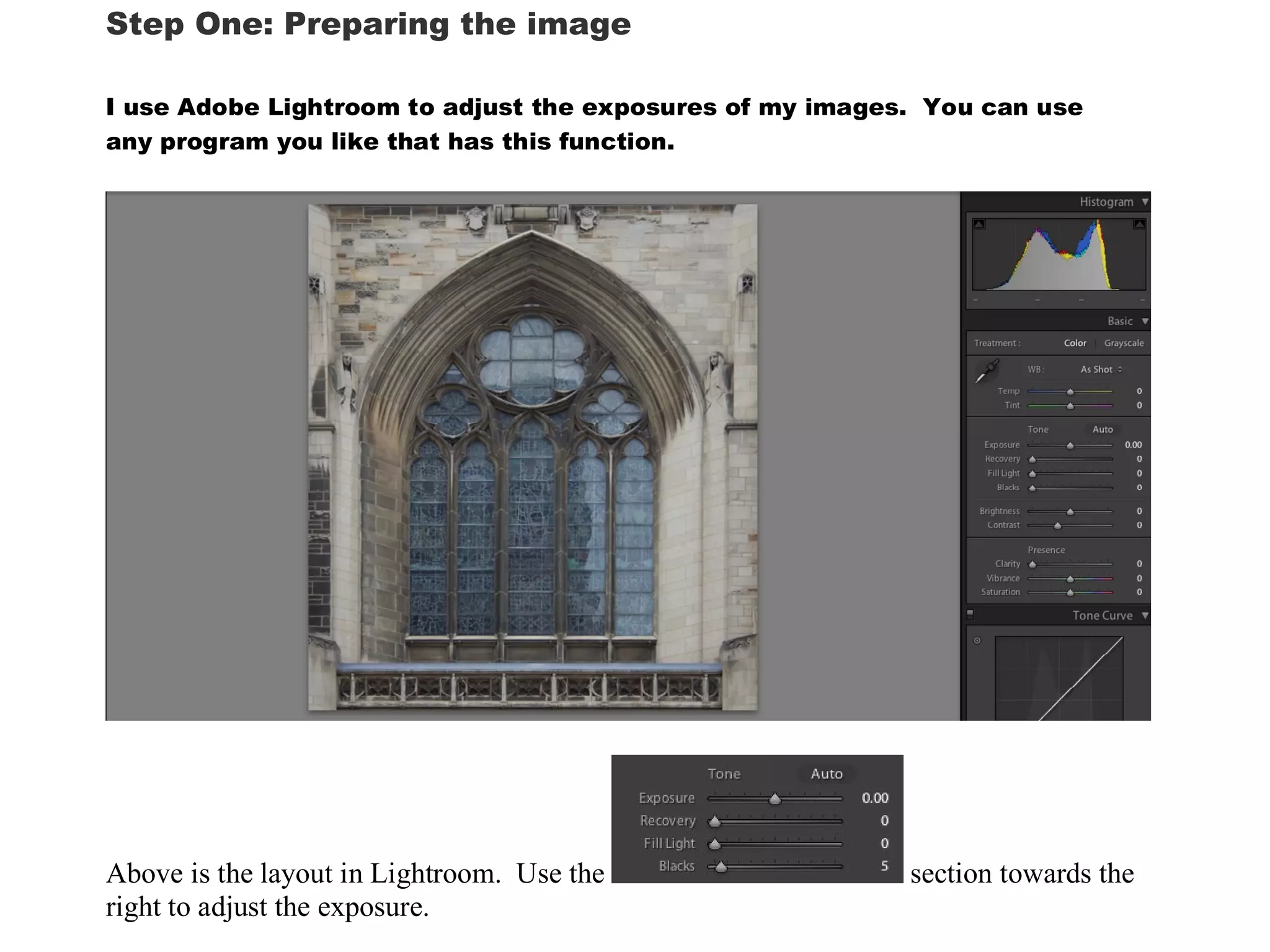 Step One: Preparing the image

I use Adobe Lightroom to adjust the exposures of my images. You can use
any program you like that has this function.




Above is the layout in Lightroom. Use the                 section towards the
right to adjust the exposure.
 