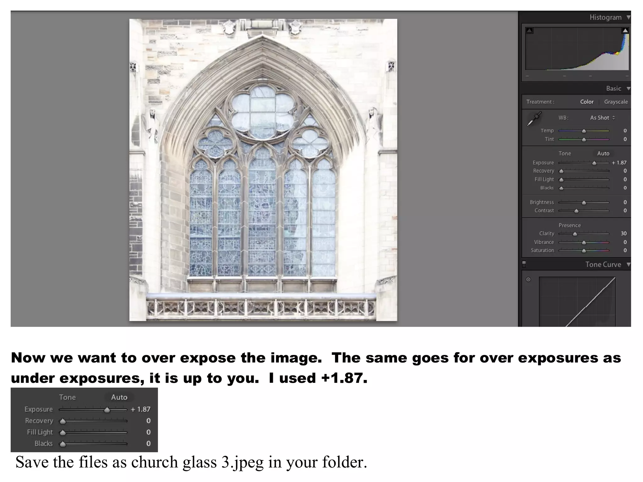 Now we want to over expose the image. The same goes for over exposures as
under exposures, it is up to you. I used +1.87.




Save the files as church glass 3.jpeg in your folder.
 