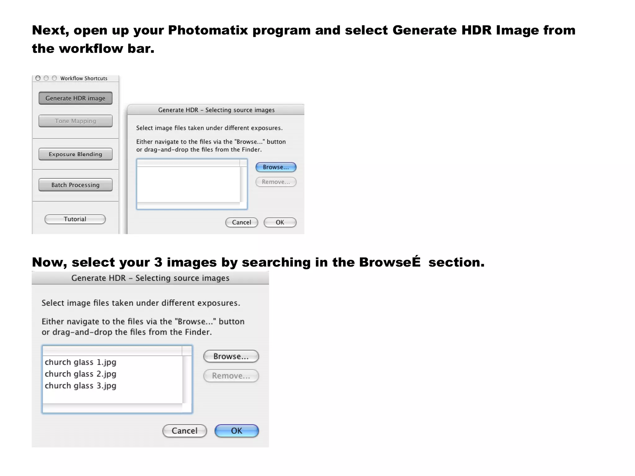 Next, open up your Photomatix program and select Generate HDR Image from
the workflow bar.




Now, select your 3 images by searching in the BrowseÉ section.
 