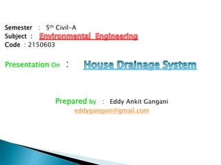  Introduction
 Basic Terminology
 Principles of House Drainage System
 Components of House Drainage System
- Pipes
- T...