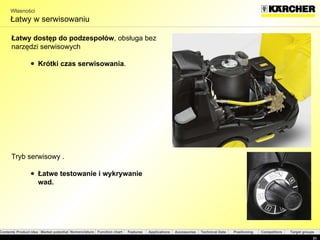 Własności Łatwy w serwisowaniu Łatwy dostęp do podzespołów ,  obsługa bez narzędzi serwisowych Krótki czas serwisowania . Tryb serwisowy  . Łatwe testowanie i wykrywanie wad. 