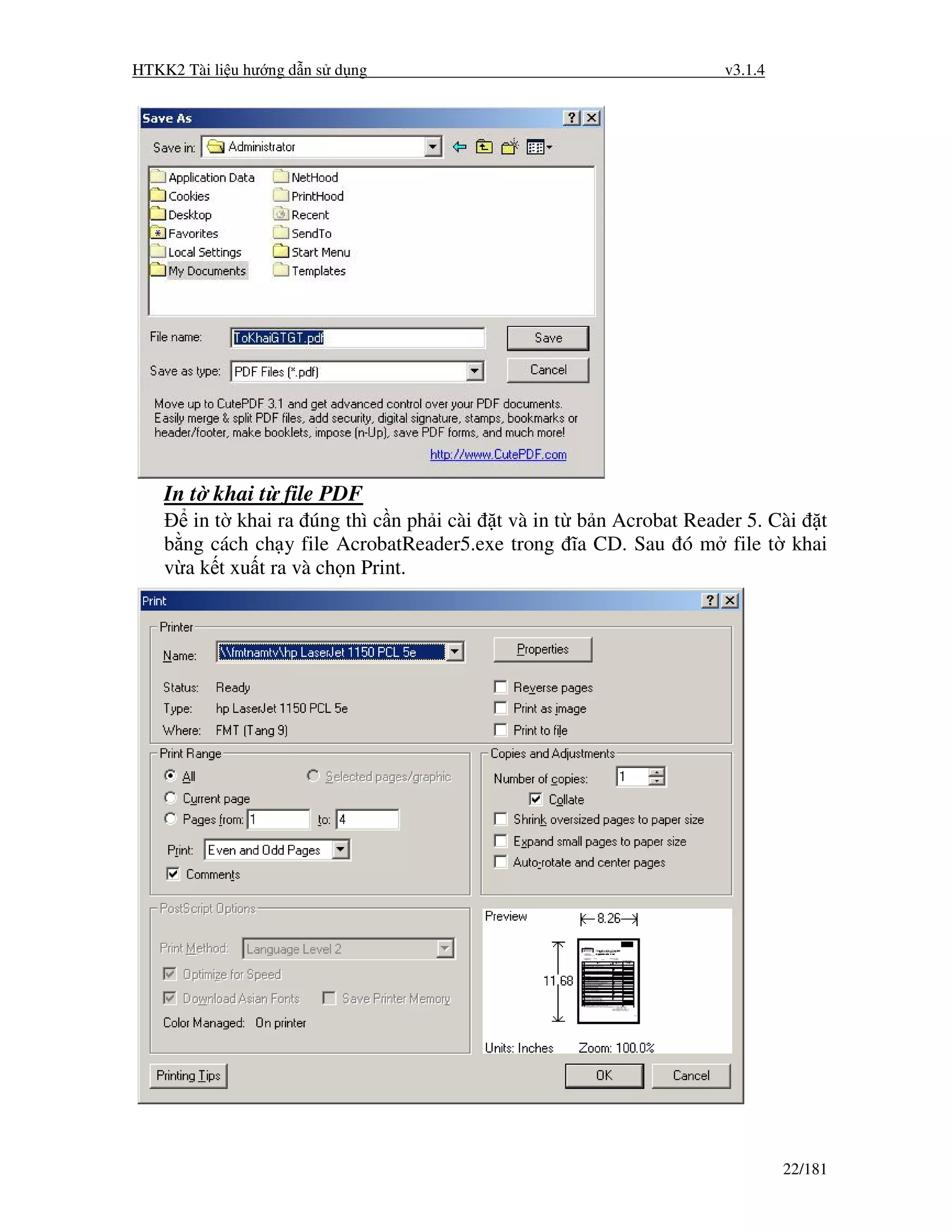 HTKK2 Tài li u hư ng d n s d ng                                   v3.1.4




    In t khai t file PDF
       in t khai ra úng thì c n ph i cài t và in t b n Acrobat Reader 5. Cài t
    b ng cách ch y file AcrobatReader5.exe trong ĩa CD. Sau ó m file t khai
    v a k t xu t ra và ch n Print.




                                                                           22/181
 