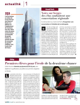 actualité                                      1
                                                                                               Grand Paris

231                                                                                Voies sur berges
C’est la hauteur                                                                   des élus souhaitent une
en mètres de
la tour First qui
                                                                                   concertation régionale
sera livrée en                                                                     Ils demandent au maire de Paris d’organiser une
février à La
Défense sur                                                                        concertation à l’échelle de la métropole.
l’emplacement
                                                                                               Les voies sur berges sont       jet d’une concertation à l’échelle
de l’ancienne
tour Axa. Après
moins de quatre
                                                                                          «    des axes structurants d’in-
                                                                                               térêt régional. Ils concer-
                                                                                   nent la région Île-de-France dans son
                                                                                                                               régionale. Or la ville de Paris a
                                                                                                                               élaboré son projet sans tenir compte
                                                                                                                               des Franciliens. La décision du
ans de travaux,                                                                    ensemble et pas seulement Paris intra-      maire de Paris de fermer les voies
cet immeuble                                                                       muros », ont dénoncé le 25 novem-           sur berges à la circulation est ainsi
de grande                                                                          bre dans un communiqué commun               en totale contradiction avec sa
hauteur, le                                                                        Patrick Devedjian, Jean-François            volonté affichée de faire de Paris
premier du plan                                                                    Lamour, député de Paris, Valérie            le centre d’une métropole dépassant
de renouveau                                                                       Pécresse, ministre de l’Enseignement        les barrières du périphérique »,
du quartier                                                                        supérieur et de la Recherche et             soulignent-ils.
                                                                                   conseillère régionale, Chantal              Lors de la séance publique du
d’affaires, sera
                                                                                   Jouanno, ministre des Sports et             17 décembre, l’assemblée départe-
le plus haut                                                                       conseillère régionale, Alain                mentale s’est également pronon-
de France.                                                                         Schmitz, président du conseil               cée contre le projet parisien et a
                                                                                   général des Yvelines, et d’autres           réclamé « l’ouverture d’une réelle
                                                                                   élus franciliens. « À ce titre, toute       concertation, reposant sur un vrai
                        © EPADESA




                                                                                   modification des conditions de              dossier, et organisée à la vraie échelle,
                                                                                   circulation sur ces axes doit faire l’ob-   métropolitaine, de ce projet ». I


           Clichy

Premiers élèves pour l’école de la deuxième chance
Cette structure réservée aux jeunes de 18 à 25 ans, sans
diplôme ni qualification, accueillera ses premiers stagiaires
en février.

            a première école de la         onze communes, la Chambre de
  L         deuxième chance du dé-
            partement va ouvrir ses
portes en ce début d’année à Cli-
                                           commerce et d’industrie et des en-
                                           treprises ont également adhéré.
                                           Parmi ces dernières : L’Oréal, Axa,
chy, dans des locaux prêtés par la         Bouygues ou encore La Poste. «Les
ville. « L’objectif est d’accueillir des   jeunes suivront des cours pour ac-
jeunes en situation d’échec qui sont       quérir les connaissances de base et
sortis du système scolaire, n’ont au-      passeront l’autre moitié du temps en
cune qualification et ne sont pas in-      entreprise et ce pendant huit mois,
sérés dans un milieu professionnel »,      précise Isabelle Caullery. Ils de-
explique Isabelle Caullery,                vront être motivés et avoir envie de
                                                                                   © PHOVOIR




conseillère générale. Le Départe-          s’en sortir. » Les élèves auront le
ment est, en effet, partenaire de          statut de stagiaire et seront rému-
ce projet. Il participera à hauteur        nérés entre 300 et 600 euros par
de 10 % au budget prévisionnel             mois. Entre cent et cent vingt pour-    souligne la conseillère générale.           une dans le centre et une dans le sud
de l’école estimé à 1,1 million d’eu-      raient en bénéficier cette année.       Deux autres écoles de la deuxième           du département. » I Émilie Vast
ros pour 2011. L’État, la Région,          « Il s’agit d’une première ouverture,   chance pourraient ouvrir assez vite,        www.fondatione2c.org

12| HDS. m a g | n°15 - janvier-février 2011
 