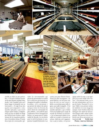 Cent soixante-dix
                                                                   artisans travaillent
                                                                   à l’atelier, certains
                                                                   depuis près de trente
                                                                   ans. De nombreux
                                                                   corps de métier
                                                                   sont représentés :
                                                                   ébéniste, peaucier,
                                                                   couturière, coupeur…




semble un objet un peu particu-          ciales : le « sur-commande » qui     vanity case pour Sharon Stone.          équipe soulève la coupe, ce qui signi-
lier. « C’est pour le tatoueur person-   permet de personnaliser un article   Parmi les plus incongrues : un          fiait qu’on avait rempli notre mis-
nel de notre directeur artistique Marc   de la collection permanente en       porte-biberon, un étui pour une         sion. » On pourrait croire, au vu
Jacobs, Scott Campbell, pour qu’il       changeant la matière, la doublure,   paire de skis ou une canne à            de cette énumération, qu’il n’y a
puisse ranger et transporter tous ses    la couleur… et le « sur-mesure »     pêche, un secrétaire pour mille ci-     pas de limite. Pourtant il y en a
instruments ». Il s’agit d’une des       qui permet de réaliser des pièces    gares, une malle à narguilé… C’est      une. Fidèle à son premier métier
quatre cent cinquante « com-             uniques selon les besoins du         aussi le département « com-             de malletier et à son image de
mandes spéciales » que reçoit            client. Parmi les commandes les      mandes spéciales » qui a réalisé        marque, Louis Vuitton refuse de
chaque année l’atelier. Le départe-      plus célèbres : une malle-lit pour   l’écrin du trophée de la coupe de       fabriquer des objets de décora-
ment qui leur est dédié est dirigé       l’explorateur Pierre Savorgnan de    monde de football l’an dernier.         tion.Chaque malle, même la plus
par Patrick-Louis Vuitton, repré-        Brazza, un teacase pour le maha-     « J’ai eu beaucoup de plaisir à tra-    grande, doit pouvoir être trans-
sentant de la cinquième généra-          radjah de Baroda, un secrétaire      vailler sur ce projet, se souvient un   portée par deux personnes au
tion et lui-même artisan. Il existe      pour le chef d’orchestre et com-     artisan. Quel que soit le gagnant,      maximum. I             Émilie Vast
deux types de commandes spé-             positeur Leopold Stokowski et un     tout ce que je voulais, c’est qu’une        Photos : Jean-Luc Dolmaire


                                                                                                                janvier-février 2011 - n°15| HDS. mag | 29
 