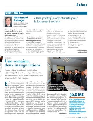 échos

                             Questions à...
                                            Alain-Bernard                            «Une politique volontariste pour
     CG92/OLIVIER RAVOIRE




                                            Boulanger                                le logement social»
                                            PREMIER VICE-PRÉSIDENT CHARGÉ
                                            DE L’HABITAT, DU LOGEMENT
                                            ET DE LA POLITIQUE DE LA VILLE.


                            L’État a délégué au conseil               ces aides de l'État sont gérées              département des Hauts-de-                           ce versement complémentaire
                            général des Hauts-de-Seine                par les services du conseil                  Seine est un département                            de 10,8 millions € répond à cette
                            les aides à la pierre, qu'est-ce          général.                                     dynamique qui gagne                                 volonté. Ainsi, 5,6 millions €
                            que cela signifie ?                                                                    plusieurs milliers d'habitants                      seront consacrés à la
                            On appelle « aides à la pierre »          À quoi va servir la dotation                 chaque année et qui est en                          construction de logements
                            les aides de l'État en faveur de          supplémentaire de l’État                     quelque sorte victime de son                        sociaux supplémentaires et
                            la construction, de l’acquisition,        obtenue le mois dernier ?                    succès avec un marché                               5,2 millions € au financement
                            de la réhabilitation, de la               En 2010, l'État nous avait                   immobilier constamment à la                         de deux structures
                            démolition de logements                   délégué 27 millions € d'aides à              hausse. Nous avons toujours                         d'hébergement situées
                            locatifs sociaux, de la                   la pierre. Après négociation,                considéré qu'il était donc                          au nord et au sud du
                            rénovation de l'habitat privé et          nous avons obtenu un second                  nécessaire d’intervenir de                          département. I
                            de la création de places                  versement de 10,8 millions €                 manière volontariste pour
                            d'hébergement. Dans les                   portant l'aide totale à hauteur              répondre aux différents                                             Propos recueillis
                            Hauts-de-Seine, depuis 2007,              de 37,8 millions €. En effet, le             besoins de nos concitoyens et                                        par Reine Paris



                            COLLÈGES


                            Une semaine,
                            deux inaugurations
                            L’ancien collège Henri-Dunant de Colombes,
                            reconstruit par le conseil général, a été rebaptisé
                            Marguerite-Duras, tandis qu’à Boulogne-Billancourt,
DR




                            Jacqueline-Auriol était inauguré.



                            E
                                 n l’espace d’une semaine,            sa fumée le projet d’accueillir un


                                                                                                                                                                                                              CG92/JEAN-LUC DOLMAIRE
                                                                                                             CG92/JEAN-LUC DOLMAIRE




                                 deux nouveaux collèges ont           ERS, mais un concours va être
                                                                                                                                      Démonstration au tableau numérique lors de
                                 été inaugurés à la fin du            lancé pour construire un nouveau
                                                                                                                                      l’inauguration du nouveau collège Jacqueline-Auriol,
                            mois de novembre. Situé à l’ouest         gymnase. » Ayant une capacité                                   à Boulogne, en présence du ministre de l’Éducation
                            de Colombes, le collège Margue-           d’accueil de 600 élèves, Jacque-                                nationale, Luc Chatel.
                            rite-Duras peut accueillir 500            line-Auriol a été construit avenue
                            élèves. Entièrement reconstruit           Édouard-Vaillant pour remplacer
                            dans le respect des normes de
                            Haute Qualité Environnentale
                            (HQE) par le conseil général qui
                                                                      l’ancien collège de la rue du
                                                                      Vieux-Pont qui datait de 1974. Le
                                                                      nouvel établissement a également
                                                                                                                          femme, a rappelé Patrick Devedjian.
                                                                                                                          Et peu de femmes ont porté leur
                                                                                                                          nom aussi haut que Jacqueline Au-
                                                                                                                                                                          30,8 M€
                            a investi 28,9 M€, l’établissement        été conçu dans le respect des                       riol. » Prévue la même semaine,                 C’est l’investissement du
                            a été inauguré le 22 novembre             normes HQE. Le conseil général                      l’inauguration de Jean-Perrin à                 conseil général pour le
                            par Patrick Devedjian : « C’est           qui a dépensé 30,8 M€ pour sa                       Nanterre à elle été reportée à la               collège Jacqueline-Auriol
                            une vraie mission de faire en sorte       construction était fortement re-                    suite de l’opposition d’une partie              à Boulogne. Le collège
                            que les nouveaux établissements           présenté lors de l’inauguration le                  de la communauté scolaire à la                  Marguerite-Duras
                            soient livrés en temps et en heure.       25 novembre où s’est aussi rendu                    création d’un établissement de                  de Colombes a lui coûté
                            Bien des vicissitudes ont reculé          Luc Chatel, ministre de l’Éduca-                    réinsertion scolaire dans l’en-                 28,9 M€. Les deux
                            l’inauguration de celui-ci et l’in-       tion nationale. « Peu d’établisse-                  ceinte du collège. I                            établissements respectent
                            cendie du gymnase a emporté dans          ments scolaires portent le nom d’une                                              Reine Paris       les normes HQE.

                                                                                                                                                                 janvier-février 2011 - n°15| HDS. mag | 63
 