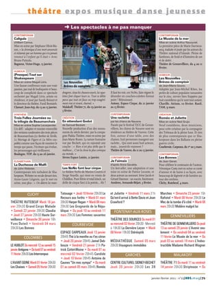 théâtre expos musique danse jeunesse
                                                                       § Les spectacles à ne pas manquer
   CONTEMPORAIN                                                                                                                                                    CONTEMPORAIN
   Caligula                                                                                                                                                        Le Musée de la mer
   d'Albert Camus.                                                                                                                                                 Mise en scène Arthur Nauzyciel.
   Mise en scène par Stéphane Olivié-Bis-                                                                                                                          La première pièce de Marie Darrieus-
   son, « la chronique d'une mort annoncée                                                                                                                         secq, traduite et jouée par les acteurs du
   et réclamée par un homme qui n'a jamais                                                                                                                         Théâtre national d'Islande. Pleine de
   renoncé à l'enfant qu'il était » Avec                                                                                                                           fantômes, de froid et d'histoires de son
   Bruno Putzulu.                                                                                                                                                  et de dottir.
   Bagneux, Victor-Hugo, 13 janvier.                                                                                                                               Théâtre de Gennevilliers, du 4 au 11
                                                                                                                                                                   février.
                                              © BRIGITTE ENGUÉRAND



   HUMOUR
   (Presque) Tout sur                                                                                                                                              HUMOUR
   Shakespeare                                                                                                                                                     Les Nouvelles
   Mise en scène Magali Léris.                                        Les Nouvelles                                                                                Brèves de comptoir
   Une fausse conférence mais une vraie                               Brèves de comptoir                                                                           de Jean-Marie Gourio.
   passion, pas mal de loufoquerie et beau-                                                                                                                        Adaptée par Jean-Michel Ribes, les
   coup de complicité dans ce spectacle                              dragores, cloue les chauves-souris, les sque-   Il faut les voir, ces NoNo, faire régner le   perles de culture populaire ramassées
   orchestré par Magali Léris, artiste en                            lettes font cliquer leurs os. Tout se délite    désordre en couches-culottes format           sur le zinc, servies bien frappées par
   résidence, et joué par Sandy Boizart et                           parce que tout est faux ou trop exagéré-        poire ! Réjouissant.                          huit comédiens qui le sont tout autant.
   le directeur du théâtre, Farid Bentaïeb.                          ment vrai et vivant, charnel. »                 Antony, Espace Cirque, du 21 janvier          Chaville. Atrium, 10 février. Rueil,
   Clamart, Jean-Arp, du 13 au 15 janvier.                           Malakoff, Théâtre 71, du 19 janvier au          au 13 février.                                TAM, 9 mars.
                                                                     5 février.
   SYNTHÈSE                                                                                                          CONTEMPORAIN                                  CRÉATION
   Trois Folles Journées ou                                          CRÉATION                                        Une raclette                                  Roméo et Juliette
   la trilogie de Beaumarchais                                       En attendant Godot                              par les chiens de Navarre.                    Mise en scène Ned Grujic
   Mise en scène Sophie Lecarpentier.                                de Samuel Beckett.                              Passés par le festival TJCC de Genne-         Neuf comédiens, deux musiciens,
   Un défi : adapter et monter ensemble                              Nouvelle production d'un des monu-              villiers, les chiens de Navarre sont en       pour cette création par la compagnie
   des versions condensées des trois pièces                          ments du siècle dernier, par la compa-          résidence au théâtre de Vanves. Cette         des Tréteaux de la pleine lune. Et rien
   de Beaumarchais (Le Barbier de Séville,                           gnie Plakka Théâtre, mise en scène par          fois, autour d'une table, avec des            de plus contemporain que ce Sha-
   Le Mariage de Figaro et La Mère cou-                              Jean-Marie Russo. La nature humaine             chaises, huit personnes mangent une           kespeare dans les Balkans en pleine
   pable) comme une façon de montrer le                              vue par Beckett, qui en rajoutait une           raclette... Qui sont aussi huit acteurs,      guerre civile.
   temps qui passe, l'écriture qui évolue,                           couche : « Rien n’est plus drôle que le         mais... jouent-ils vraiment ?                 Courbevoie, Carpeaux, du 1er au 5 mars.
   les personnages qui vieillissent.                                 malheur... C’est la chose la plus comique       Théâtre de Vanves, du 11 au 13 janvier.
   Boulogne, TOP, du 13 au 26 janvier.                               au monde. »                                                                                   CONTEMPORAIN
                                                                     Sèvres Espace Loisirs, 21 janvier.              CONTEMPORAIN                                  Les Bonnes
   ÉLISABÉTHAIN                                                                                                      Je l'aimais                                   de Jean Genet.
   La Duchesse de Malfi                                              TEMPS FORT                                      d'après Anna Gavalda.                         Pour célébrer le centenaire de l'auteur,
   de John Webster.                                                  Les NoNo font leur cirque                       Un best-seller, une adaptation et une         Véronique Costa met en scène ce conte
   Contemporain très turbulent de Sha-                               Le théâtre NoNo de Marion Coutris et            mise en scène de Patrice Leconte, et          d'amour et de haine à sa façon, avec
   kespeare, Webster ne recule devant rien.                          Serge Noyelle, qui vient en voisin de           deux acteurs au sommet, Irène Jacob et        beaucoup de légèreté et de lumière au-
   Anne-Laure Liégeois, qui le met en                                Châtillon. Pure féérie et total kitsch, un      Gérard Darmon : un succès, forcément.         tour des ombres.
   scène, non plus : « On déterre les man-                           drôle de cirque farci à la poésie... Ah !       Asnières, Armande-Béjart, 3 février.          Clichy, Rutebeuf, 4 mars.


               CLICHY                            Tatouage • Jeudi 10 février 20h30 Le                                et Juliette • Vendredi 11 mars 21h             Marches • Dimanche 23 janvier 15h
                                                 Recours aux forêts • Mardi 01 mars                                  Qu'est-il arrivé à Bette Davis et Joan         Rafistol • Mardi 08 février 20h30 Le
THÉÂTRE RUTEBEUF Mardi 18 jan-                   20h30 Harper Regan • Mardi 08 mars                                  Crawford ?                                     Mec de la tombe d'à côté • Mardi 08
vier 20h30 Grand Corps Malade                    20h30 Les Grognards de la Répu-                                                                                    mars 20h30 Molière malgré lui
• Samedi 22 janvier 20h30 Claudia                blique • Du jeudi 10 au vendredi 11                                    FONTENAY-AUX-ROSES
• Jeudi 27 janvier 20h30 Haute Sur-              mars 20h30 Les Femmes savantes                                                                                               GENNEVILLIERS
veillance • Dimanche 30 janvier 16h                                                                                  THÉÂTRE DES SOURCES Du mardi 01
Yves Duteil • Vendredi 04 mars                                                 COURBEVOIE                            au mercredi 02 février 20h30 - Mercredi        THÉÂTRE DE GENNEVILLIERS Du jeudi
20h30 Les Bonnes                                                                                                     à 19h30 La Dernière Leçon • Mardi              13 au samedi 29 janvier L'Avenir seu-
                                                 ESPACE CARPEAUX Jeudi 13 janvier                                    08 février 19h30 Stéréoptik                    lement • Du vendredi 04 au vendredi
            COLOMBES                             20h45 Thé à la menthe ou t'es citron                                                                               11 février Le Musée de la mer • Du
                                                 • Jeudi 20 janvier 20h45 Jamel Deb-                                 MÉDIATHÈQUE Samedi 05 mars                     jeudi 03 au samedi 19 mars L'Indes-
LE HUBLOT Du mercredi 12 au samedi 15            bouze • Vendredi 21 janvier 21h Pa-                                 20h30 Voyageurs immobiles                      tructible Madame Richard Wagner
janvier Antigone •Du lundi 07 au vendredi        trick Cottet-Moine • Du mardi 01 au
11 février 20h30 Les Interrompus                 mercredi 02 février 20h45 Candide                                                 GARCHES                                       MALAKOFF
                                                 • Jeudi 10 février 20h45 Antoine de
L'AVANT-SEINE Mardi 01 février 20h30             Caunes "Un mec sympa" • Du mardi                                    CENTRE CULTUREL SIDNEY-BECHET                  THÉÂTRE 71 Du mardi 11 au vendredi
Les Chaises • Samedi 05 février 20h30            01 au samedi 05 mars 20h45 Roméo                                    Jeudi 20 janvier 20h30 Les 39                  14 janvier 20h30 Striptease • Du

                                                                                                                                                             janvier-février 2011 - n°15| HDS. m a g | 71
 