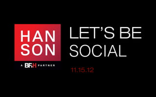 LET’S BE
SOCIAL
 Text




11.15.12
 