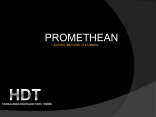 PROMETHEAN
 LIGHTING THE FLAME OF LEARNING
 